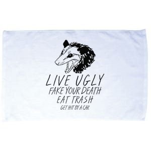 Live Ugly Fake Your Death Eat Trash Get Hit By A Car Opossum Microfiber Hand Towel