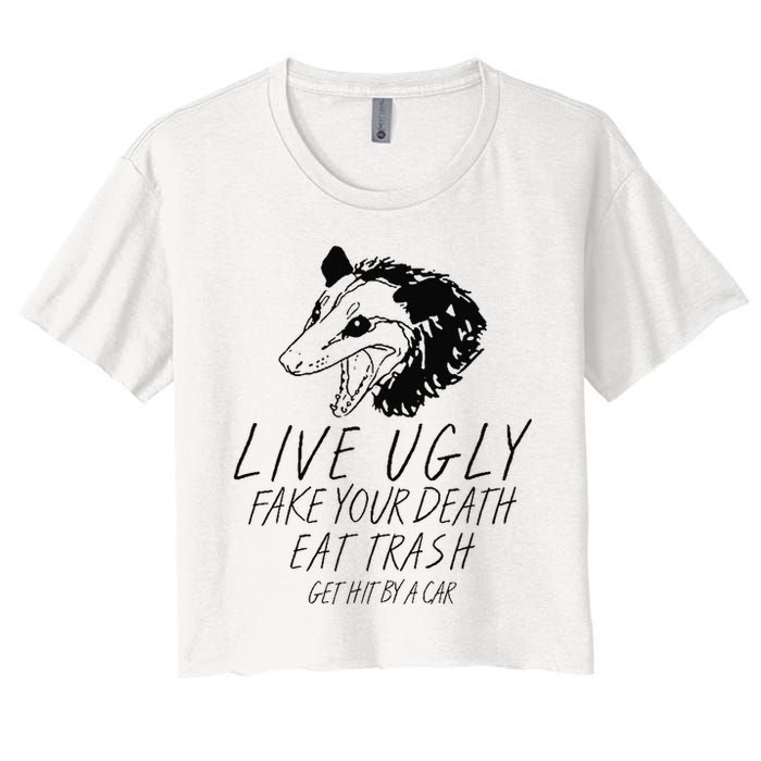 Live Ugly Fake Your Death Eat Trash Get Hit By A Car Opossum Women's Crop Top Tee