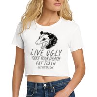 Live Ugly Fake Your Death Eat Trash Get Hit By A Car Opossum Women's Crop Top Tee