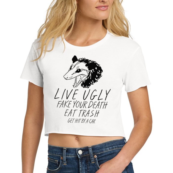 Live Ugly Fake Your Death Eat Trash Get Hit By A Car Opossum Women's Crop Top Tee