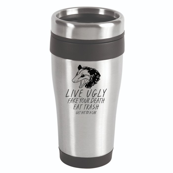 Live Ugly Fake Your Death Eat Trash Get Hit By A Car Opossum 16oz Travel Tumbler