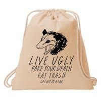 Live Ugly Fake Your Death Eat Trash Get Hit By A Car Opossum Drawstring Bag