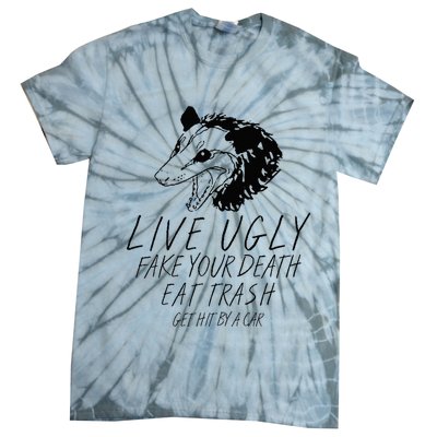 Live Ugly Fake Your Death Eat Trash Get Hit By A Car Opossum Tie-Dye T-Shirt