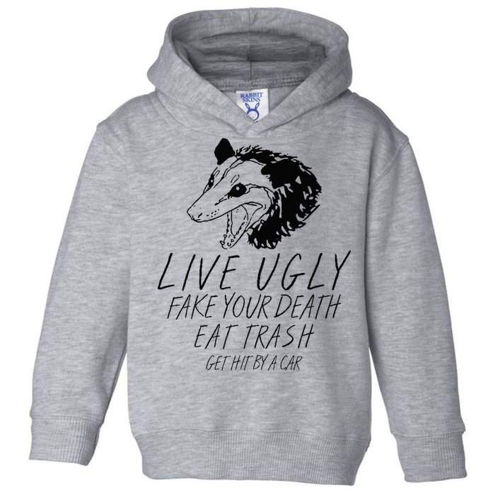 Live Ugly Fake Your Death Eat Trash Get Hit By A Car Opossum Toddler Hoodie