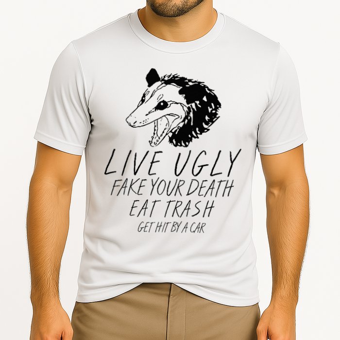 Live Ugly Fake Your Death Eat Trash Get Hit By A Car Opossum Performance Shirt