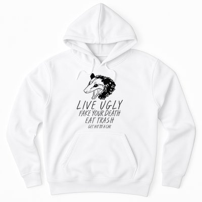 Live Ugly Fake Your Death Eat Trash Get Hit By A Car Opossum Hoodie