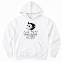 Live Ugly Fake Your Death Eat Trash Get Hit By A Car Opossum Hoodie