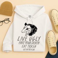 Live Ugly Fake Your Death Eat Trash Get Hit By A Car Opossum Hoodie