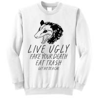 Live Ugly Fake Your Death Eat Trash Get Hit By A Car Opossum Sweatshirt