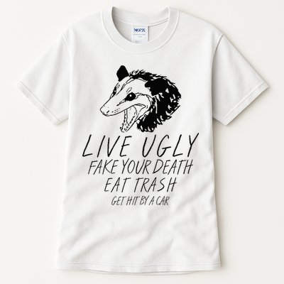 Live Ugly Fake Your Death Eat Trash Get Hit By A Car Opossum Tall T-Shirt