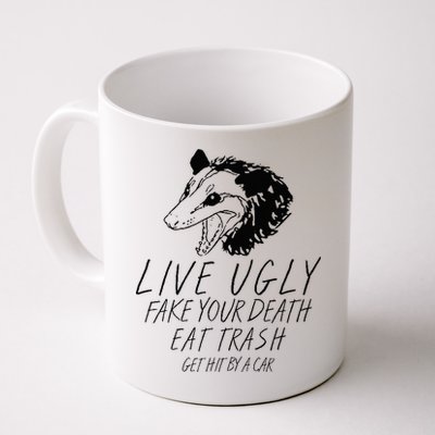 Live Ugly Fake Your Death Eat Trash Get Hit By A Car Opossum Mug