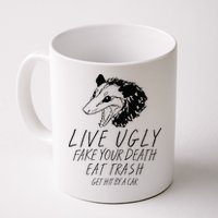 Live Ugly Fake Your Death Eat Trash Get Hit By A Car Opossum Mug
