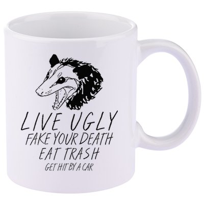 Live Ugly Fake Your Death Eat Trash Get Hit By A Car Opossum 11oz C Handle Ceramic Mug