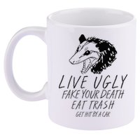 Live Ugly Fake Your Death Eat Trash Get Hit By A Car Opossum 11oz C Handle Ceramic Mug