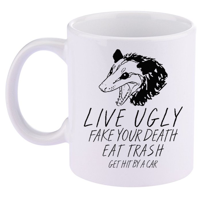 Live Ugly Fake Your Death Eat Trash Get Hit By A Car Opossum 11oz C Handle Ceramic Mug