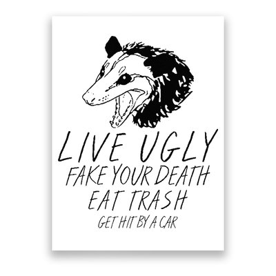 Live Ugly Fake Your Death Eat Trash Get Hit By A Car Opossum Poster