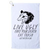 Live Ugly Fake Your Death Eat Trash Get Hit By A Car Opossum Golf Towel