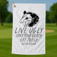 Live Ugly Fake Your Death Eat Trash Get Hit By A Car Opossum Golf Towel