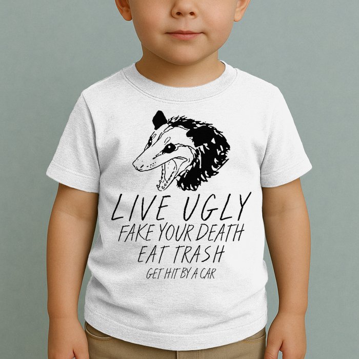 Live Ugly Fake Your Death Eat Trash Get Hit By A Car Opossum Toddler T-Shirt