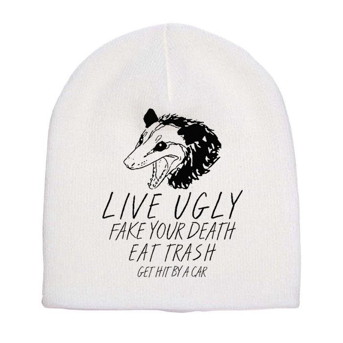 Live Ugly Fake Your Death Eat Trash Get Hit By A Car Opossum Short Acrylic Beanie