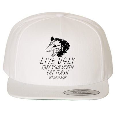 Live Ugly Fake Your Death Eat Trash Get Hit By A Car Opossum Wool Snapback Cap