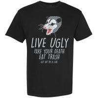 Live Ugly Fake Your Death Eat Trash Opossum Garment-Dyed Heavyweight T-Shirt