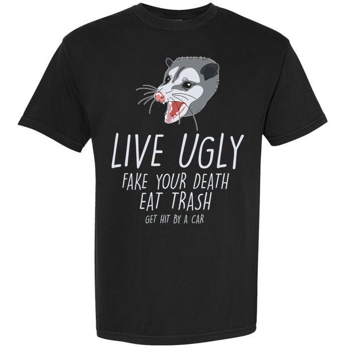 Live Ugly Fake Your Death Eat Trash Opossum Garment-Dyed Heavyweight T-Shirt