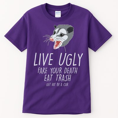 Live Ugly Fake Your Death Eat Trash Opossum Tall T-Shirt