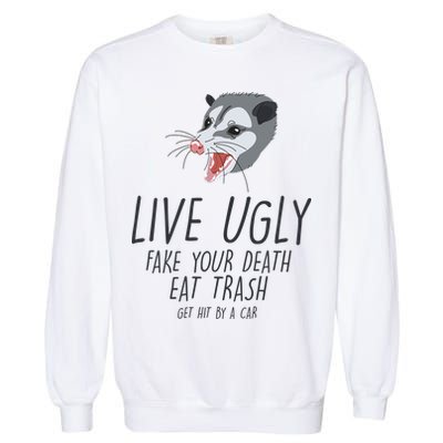 Live Ugly Fake Your Death Eat Trash Opossum Garment-Dyed Sweatshirt