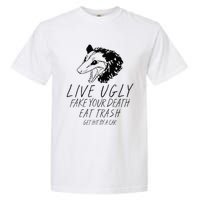 Live Ugly Fake Your Death Eat Trash Get Hit By A Car Opossum Garment-Dyed Heavyweight T-Shirt