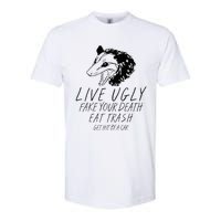 Live Ugly Fake Your Death Eat Trash Get Hit By A Car Opossum Softstyle CVC T-Shirt