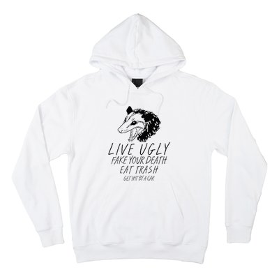 Live Ugly Fake Your Death Eat Trash Get Hit By A Car Opossum Hoodie