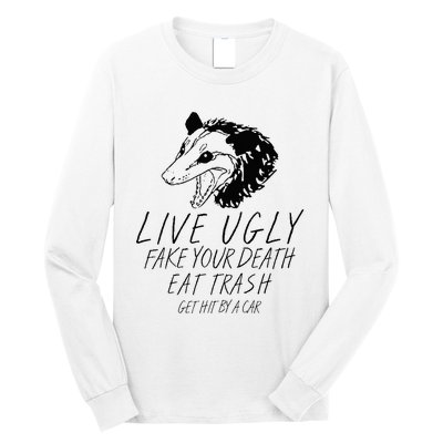 Live Ugly Fake Your Death Eat Trash Get Hit By A Car Opossum Long Sleeve Shirt