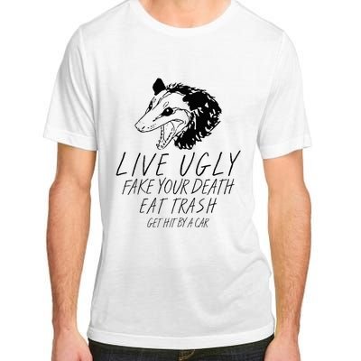 Live Ugly Fake Your Death Eat Trash Get Hit By A Car Opossum Adult ChromaSoft Performance T-Shirt