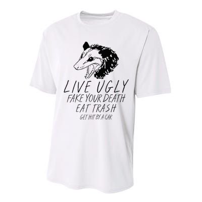 Live Ugly Fake Your Death Eat Trash Get Hit By A Car Opossum Performance Sprint T-Shirt