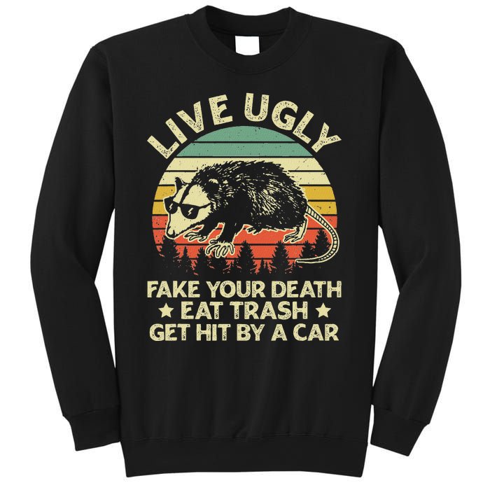 Live Ugly Fake Your Death Eat Trash Get Hit By A Car Opossum Sweatshirt