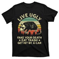 Live Ugly Fake Your Death Eat Trash Get Hit By A Car Opossum T-Shirt