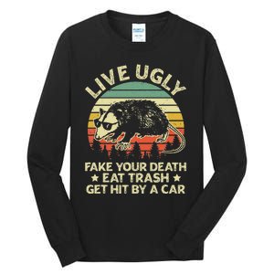 Live Ugly Fake Your Death Eat Trash Get Hit By A Car Opossum Tall Long Sleeve T-Shirt