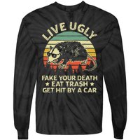 Live Ugly Fake Your Death Eat Trash Get Hit By A Car Opossum Tie-Dye Long Sleeve Shirt