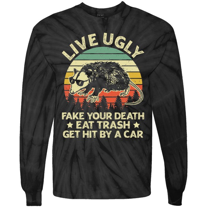 Live Ugly Fake Your Death Eat Trash Get Hit By A Car Opossum Tie-Dye Long Sleeve Shirt