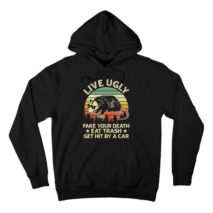 Live Ugly Fake Your Death Eat Trash Get Hit By A Car Opossum Tall Hoodie