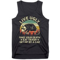 Live Ugly Fake Your Death Eat Trash Get Hit By A Car Opossum Tank Top