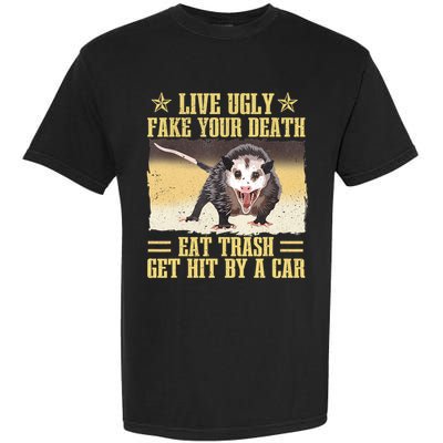 Live Ugly Fake Your Death Eat Trash Get Hit By A Car Opossum Garment-Dyed Heavyweight T-Shirt