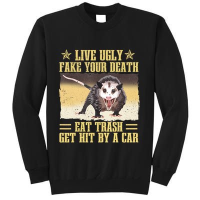 Live Ugly Fake Your Death Eat Trash Get Hit By A Car Opossum Sweatshirt