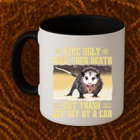 Live Ugly Fake Your Death Eat Trash Get Hit By A Car Opossum Mug