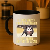 Live Ugly Fake Your Death Eat Trash Get Hit By A Car Opossum Mug