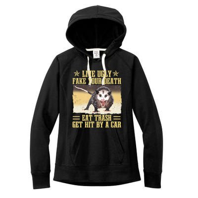 Live Ugly Fake Your Death Eat Trash Get Hit By A Car Opossum Women's Fleece Hoodie