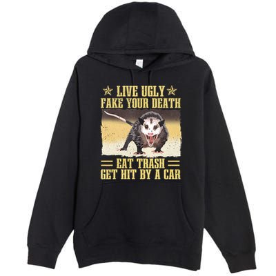 Live Ugly Fake Your Death Eat Trash Get Hit By A Car Opossum Premium Pullover Hoodie