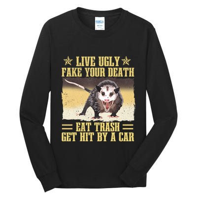 Live Ugly Fake Your Death Eat Trash Get Hit By A Car Opossum Tall Long Sleeve T-Shirt
