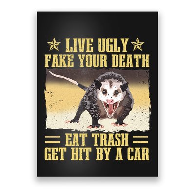Live Ugly Fake Your Death Eat Trash Get Hit By A Car Opossum Poster